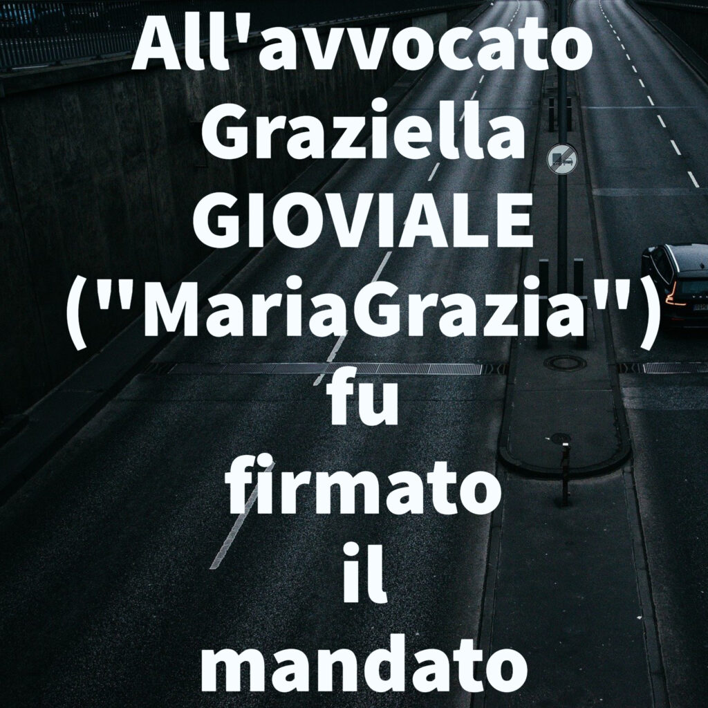 All'avvocato Graziella GIOVIALE ("MariaGrazia") fu firmato il mandato