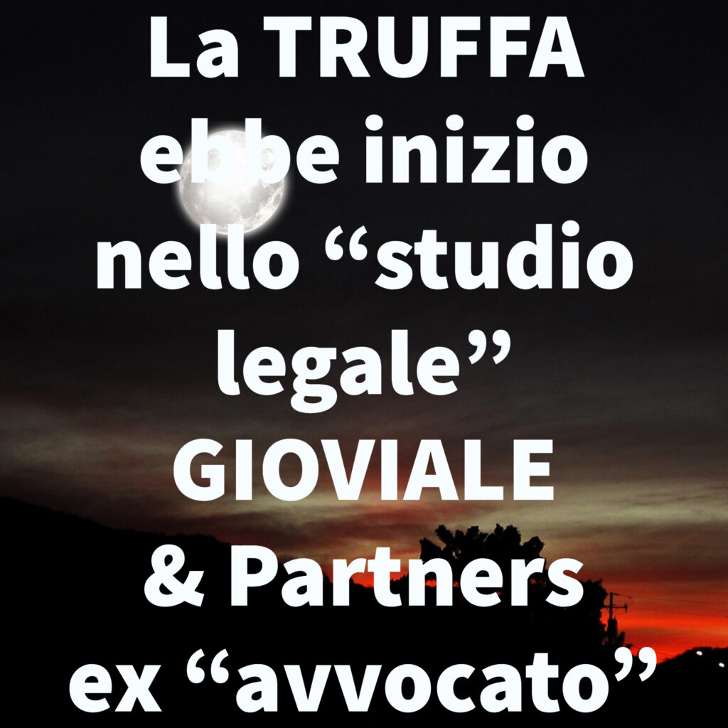 La TRUFFA ebbe inizio nello “studio legale” GIOVIALE & Partners ex “avvocato”